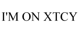 I'M ON XTCY trademark