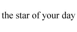 THE STAR OF YOUR DAY trademark
