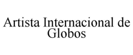 ARTISTA INTERNACIONAL DE GLOBOS trademark