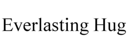 EVERLASTING HUG trademark