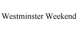 WESTMINSTER WEEKEND trademark