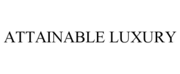 ATTAINABLE LUXURY trademark
