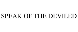 SPEAK OF THE DEVILED trademark