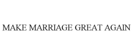 MAKE MARRIAGE GREAT AGAIN trademark
