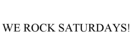 WE ROCK SATURDAYS! trademark