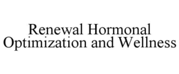 RENEWAL HORMONAL OPTIMIZATION AND WELLNESS trademark