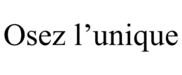 OSEZ L’UNIQUE trademark