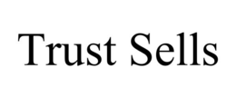 TRUST SELLS trademark