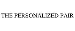 THE PERSONALIZED PAIR trademark
