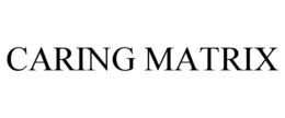CARING MATRIX trademark