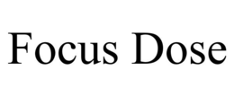 FOCUS DOSE trademark