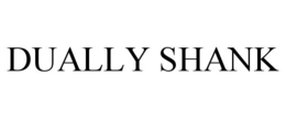 DUALLY SHANK trademark