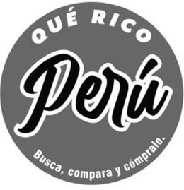QUÉ RICO PERÚ BUSCA, COMPARA Y CÓMPRALO. trademark