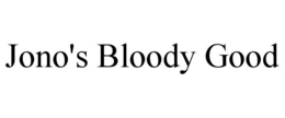 JONO'S BLOODY GOOD trademark