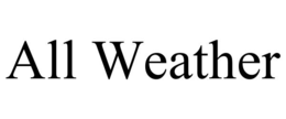 ALL WEATHER trademark