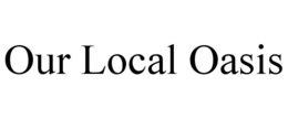 OUR LOCAL OASIS trademark