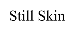STILL SKIN trademark