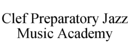 CLEF PREPARATORY JAZZ MUSIC ACADEMY trademark