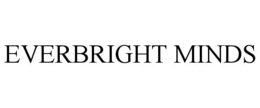EVERBRIGHT MINDS trademark
