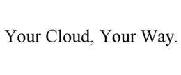 YOUR CLOUD, YOUR WAY. trademark