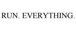RUN. EVERYTHING. trademark