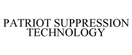 PATRIOT SUPPRESSION TECHNOLOGY trademark