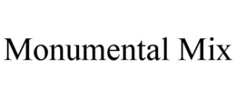 MONUMENTAL MIX trademark
