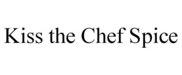 KISS THE CHEF SPICE trademark