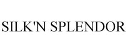 SILK'N SPLENDOR trademark
