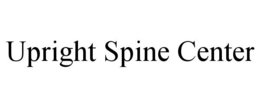 UPRIGHT SPINE CENTER trademark