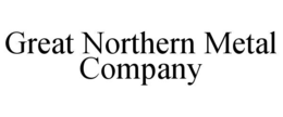 GREAT NORTHERN METAL COMPANY trademark