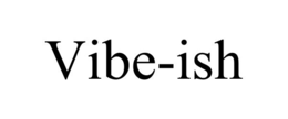 VIBE-ISH trademark