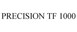 PRECISION TF 1000 trademark