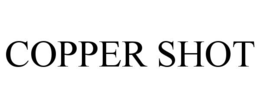 COPPER SHOT trademark