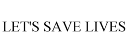 LET'S SAVE LIVES trademark