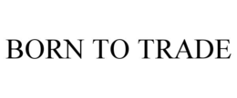BORN TO TRADE trademark