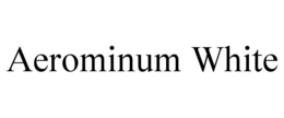 AEROMINUM WHITE trademark