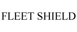 FLEET SHIELD trademark