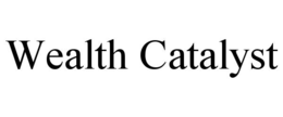 WEALTH CATALYST trademark