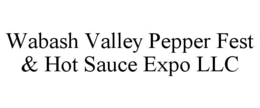 WABASH VALLEY PEPPER FEST & HOT SAUCE EXPO LLC trademark