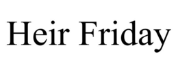 HEIR FRIDAY trademark