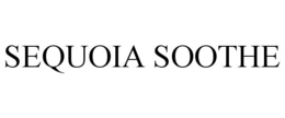 SEQUOIA SOOTHE trademark