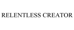 RELENTLESS CREATOR trademark