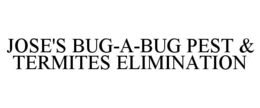 JOSE'S BUG-A-BUG PEST & TERMITES ELIMINATION trademark