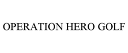 OPERATION HERO GOLF trademark