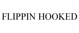 FLIPPIN HOOKED trademark