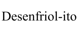 DESENFRIOL-ITO trademark