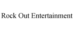 ROCK OUT ENTERTAINMENT trademark