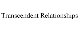 TRANSCENDENT RELATIONSHIPS trademark