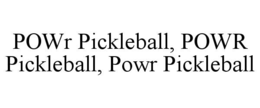 POWR PICKLEBALL, POWR PICKLEBALL, POWR PICKLEBALL trademark